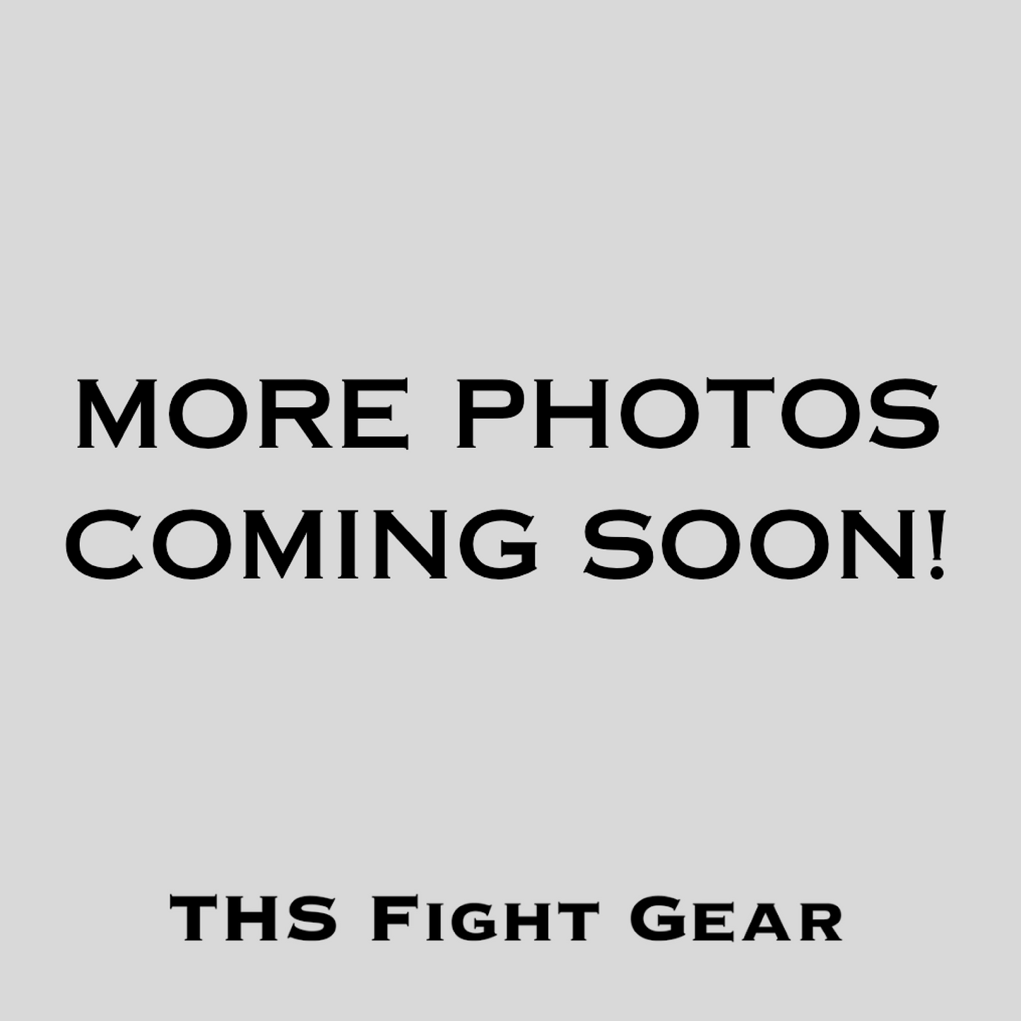 THS FIGHT GEAR MORE PHOTOS COMING SOON